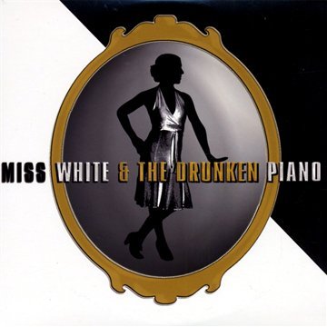 album miss white and the drunken piano