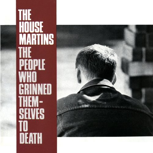 the housemartins - The People Who Grinned Themselves to Death