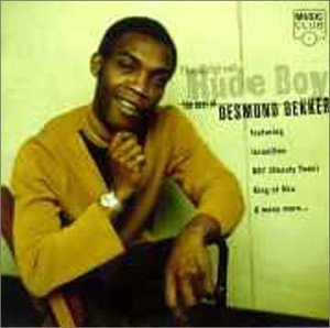 desmond dekker - The Original Rude Boy: The Best of Desmond Dekker