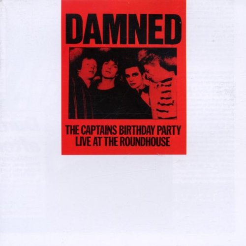 the damned - The Captain's Birthday Party: Live at the Roundhouse