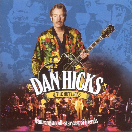 dan hicks and the hot licks - Featuring An All-Star Cast Of Friends