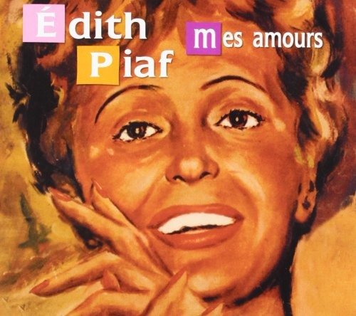 Édith piaf - Mes amours