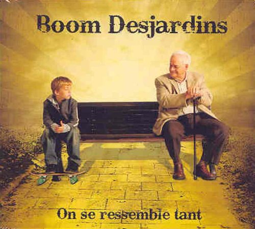 boom desjardins - On se ressemble tant