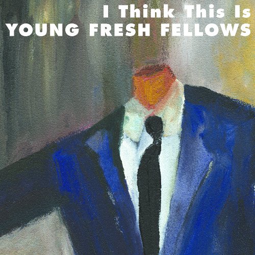 the young fresh fellows - I Think This Is