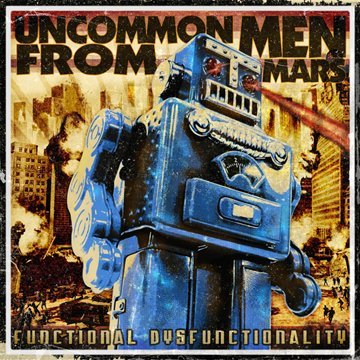 uncommonmenfrommars - Functional Disfonctionality