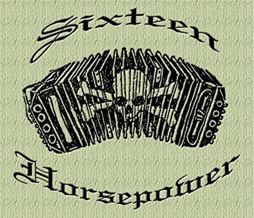 16 horsepower - Yours, Truly.